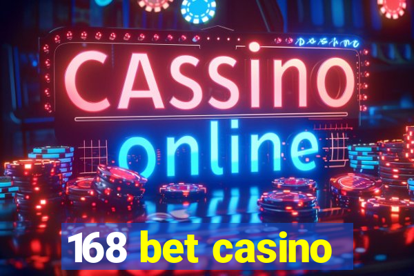 168 bet casino